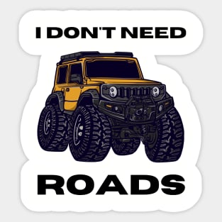 I don't need roads Sticker